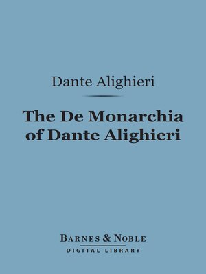 cover image of The De Monarchia of Dante Alighieri (Barnes & Noble Digital Library)